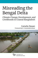 Misreading the Bengal Delta : climate change, development, and livelihoods in coastal Bangladesh /