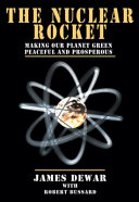 The nuclear rocket : making our planet green, peaceful and prosperous /