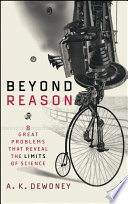 Beyond reason : eight great problems that reveal the limits of science /