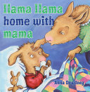 Llama Llama home with Mama /