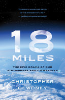 18 miles : the epic drama of our atmosphere and its weather /