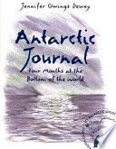 Antarctic journal : four months at the bottom of the world /