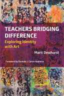 Teachers bridging difference : exploring identity with art /