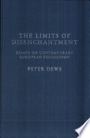 The limits of disenchantment : essays on contemporary European philosophy /