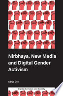 Nirbhaya, new media and digital gender activism /