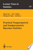 Practical Nonparametric and Semiparametric Bayesian Statistics /
