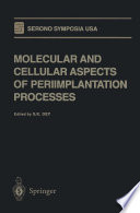 Molecular and Cellular Aspects of Periimplantation Processes /