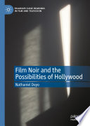 Film Noir and the Possibilities of Hollywood /