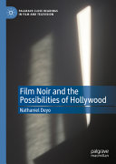 Film noir and the possibilities of Hollywood /