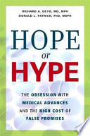 Hope or hype : the obsession with medical advances and the high cost of false promises /