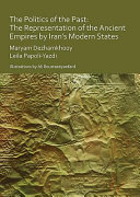 The politics of the past : the representation of the ancient empires by Iran's modern states /