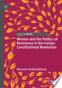 Women and the Politics of Resistance in the Iranian Constitutional Revolution /