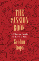 The passion book : a Tibetan guide to love & sex /