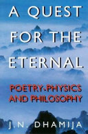 A quest for the eternal : poetry, physics and philosopy /