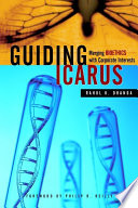 Guiding Icarus : merging bioethics with corporate interests /