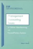 Management accounting issues in cellular manufacturing and focused-factory systems : a research study /