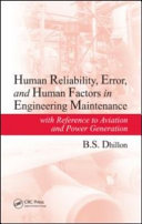 Human reliability, error, and human factors in engineering maintenance : with reference to aviation and power generation /