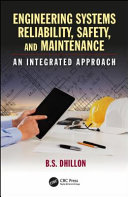 Engineering systems reliability, safety, and maintenance : an integrated approach /