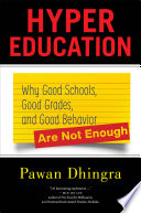 Hyper education : why good schools, good grades, and good behavior are not enough /