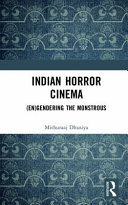 Indian horror Cinema : (en)gendering the monstrous /
