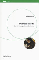 Tra crisi e riscatto : Elsa Morante legge Ernesto De Martino /