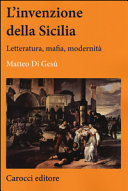 L'invenzione della Sicilia : letteratura, mafia, modernità /
