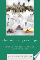 The heritage-scape : UNESCO, world heritage, and tourism /