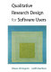 Qualitative research design for software users /