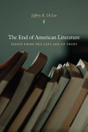The end of American literature : essays from the late age of print /