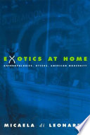 Exotics at home : anthropologies, others, American modernity /