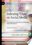 Indexing 'Chav' on Social Media : Transmodal Performances of Working-Class Subcultures /