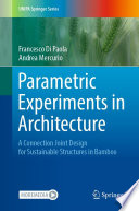 Parametric Experiments in Architecture : A Connection Joint Design for Sustainable Structures in Bamboo /