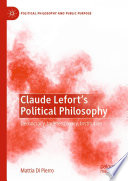 Claude Lefort's Political Philosophy : Democracy, Indeterminacy, Institution /