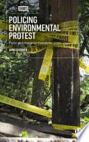 Policing environmental protest : power and resistance in pandemic times /