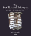 The basilicas of Ethiopia : an architectural history /