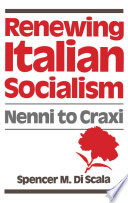 Renewing Italian socialism : Nenni to Craxi /