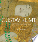 Gustav Klimt : art nouveau visionary /