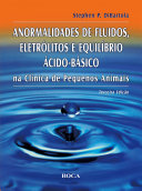 Fluid, electrolyte and acid-base disorders in small animal practice /