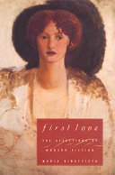 First love : the affections of modern fiction /
