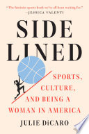 Sidelined : sports, culture, and being a woman in America /