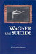 Wagner and suicide /
