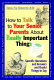 How to talk to your senior parents about really important things : specific questions and answers and useful things to say /