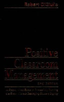 Positive classroom management : a step-by-step guide to successfully running the show without destroying student dignity /