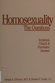 Homosexuality : the questions : scriptural, church & psychiatric answers /