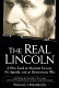 The real Lincoln : a new look at Abraham Lincoln, his agenda, and an unnecessary war /
