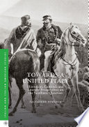 Towards a unified Italy : historical, cultural, and literary perspectives on the southern question /