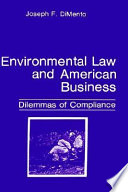 Environmental law and American business : dilemmas of compliance /