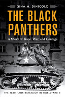 The Black Panthers : a story of race, war, and courage : the 761st Tank Battalion in World War II /
