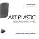 Art plastic : designed for living /
