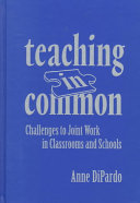 Teaching in common : challenges to joint work in classrooms and schools /